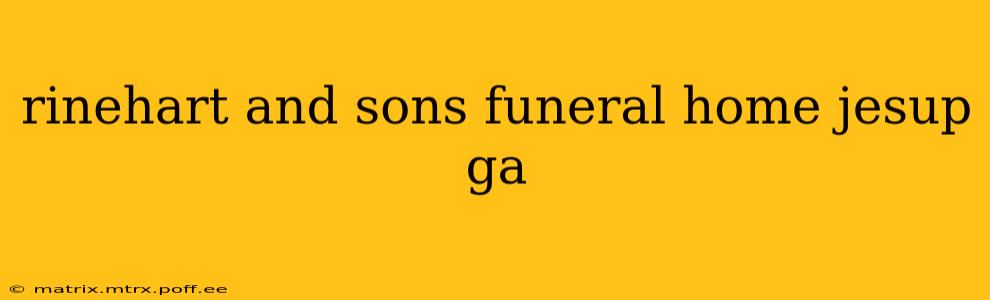 rinehart and sons funeral home jesup ga