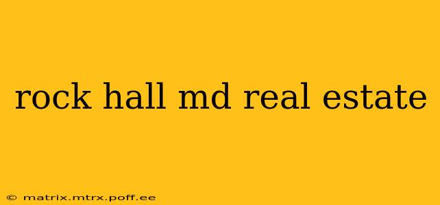 rock hall md real estate