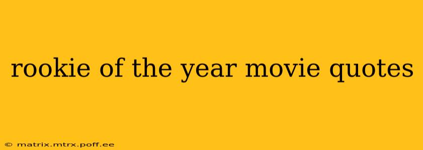 rookie of the year movie quotes