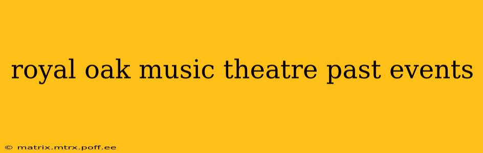royal oak music theatre past events