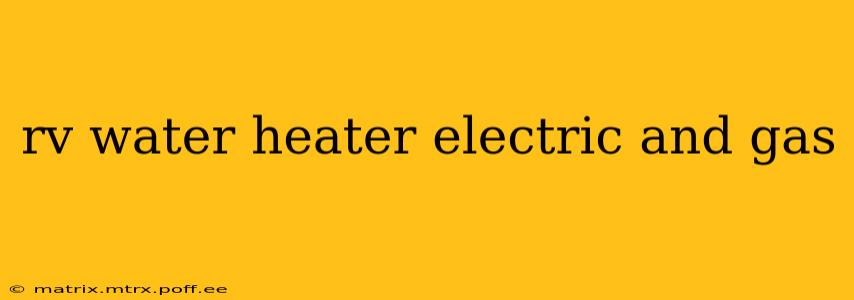 rv water heater electric and gas