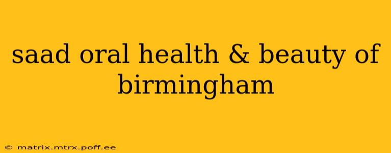 saad oral health & beauty of birmingham