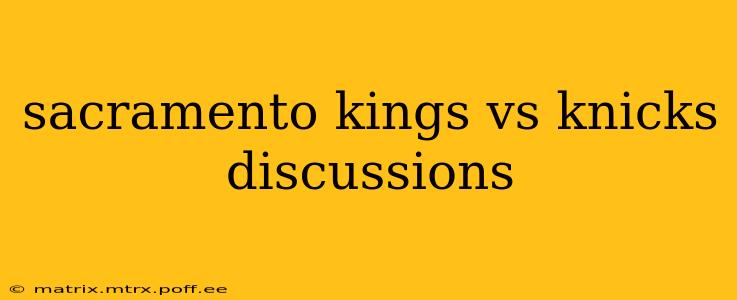 sacramento kings vs knicks discussions