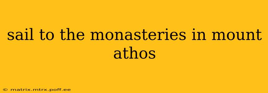 sail to the monasteries in mount athos