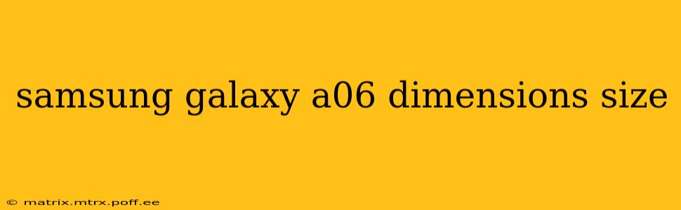 samsung galaxy a06 dimensions size