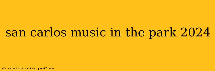 san carlos music in the park 2024