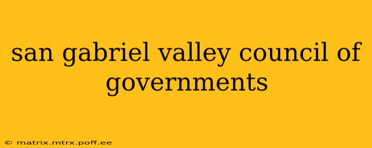 san gabriel valley council of governments