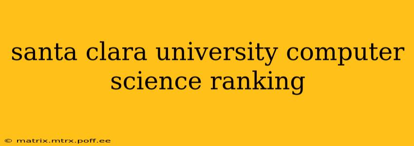 santa clara university computer science ranking