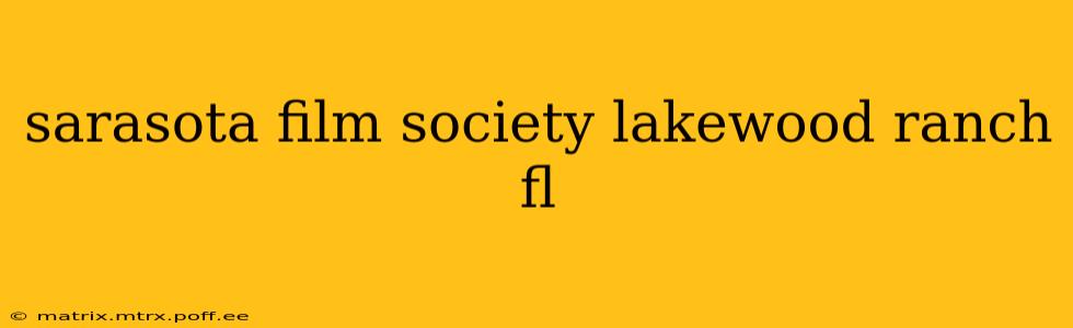sarasota film society lakewood ranch fl