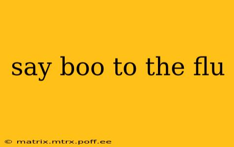 say boo to the flu