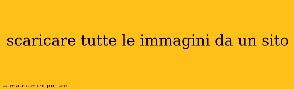 scaricare tutte le immagini da un sito