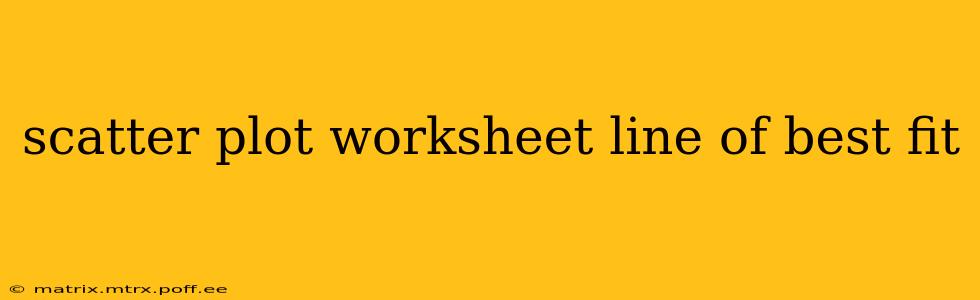 scatter plot worksheet line of best fit