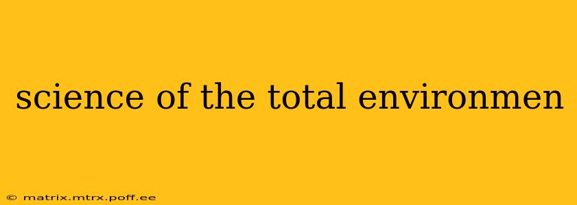 science of the total environmen