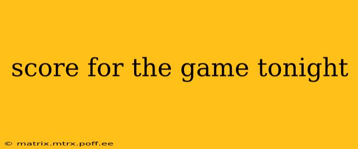 score for the game tonight