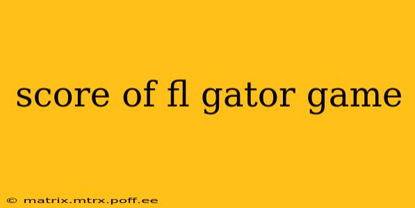 score of fl gator game