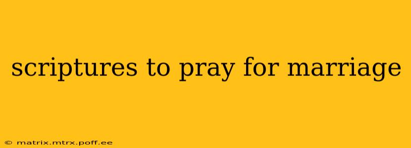 scriptures to pray for marriage
