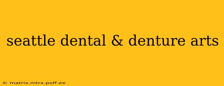 seattle dental & denture arts