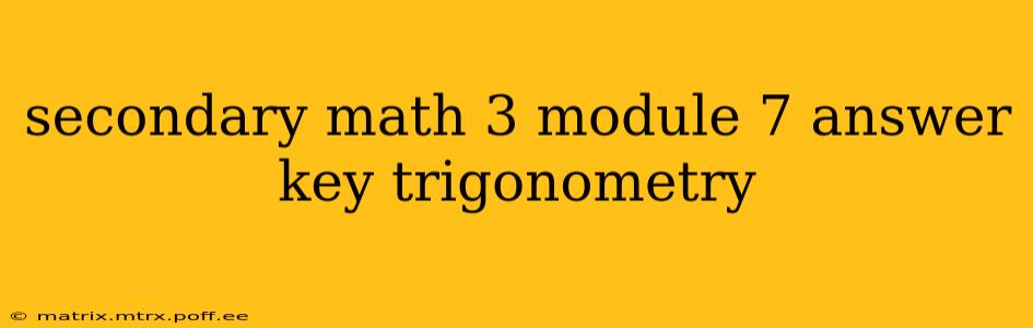 secondary math 3 module 7 answer key trigonometry