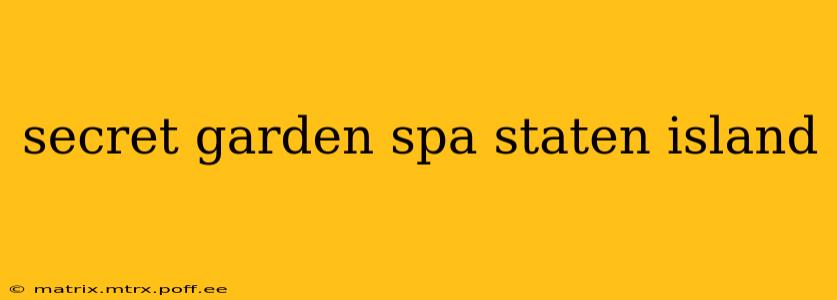 secret garden spa staten island