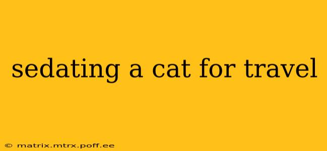 sedating a cat for travel