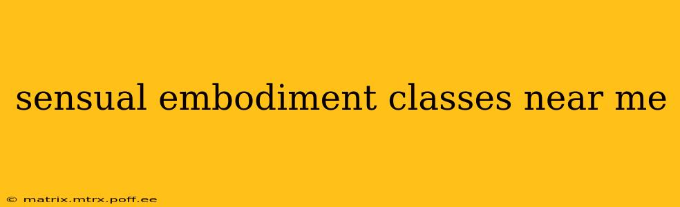 sensual embodiment classes near me