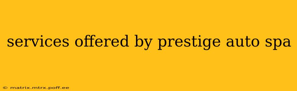 services offered by prestige auto spa