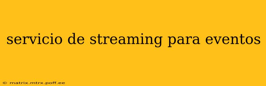 servicio de streaming para eventos