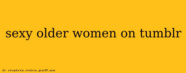 sexy older women on tumblr