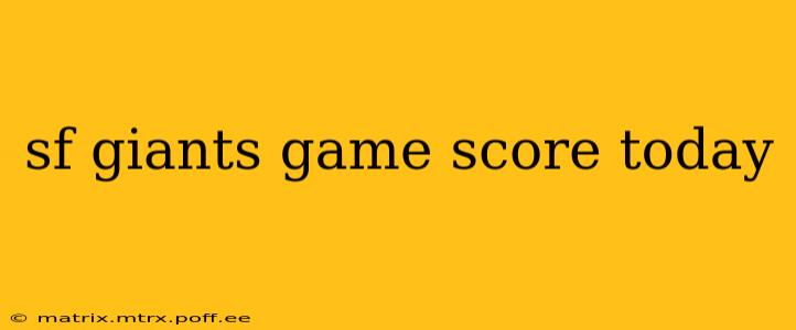 sf giants game score today