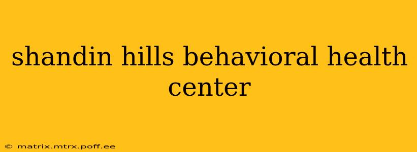 shandin hills behavioral health center