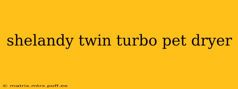 shelandy twin turbo pet dryer