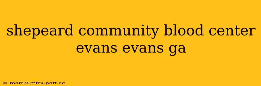 shepeard community blood center evans evans ga
