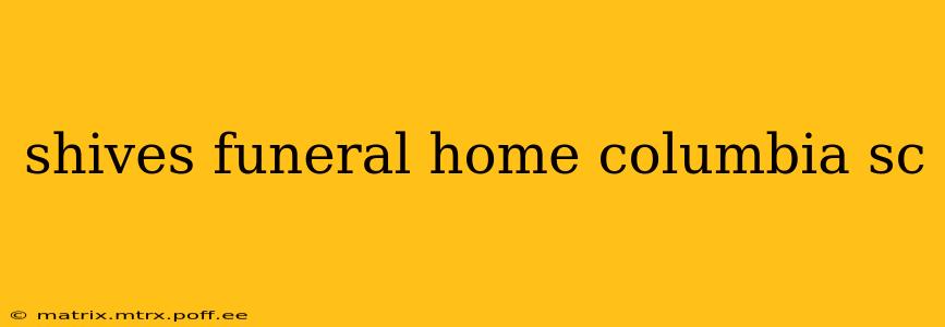 shives funeral home columbia sc
