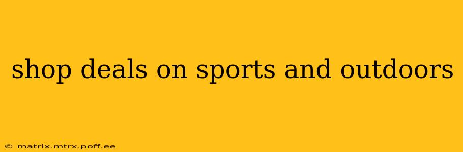 shop deals on sports and outdoors