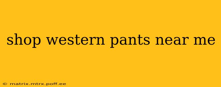 shop western pants near me