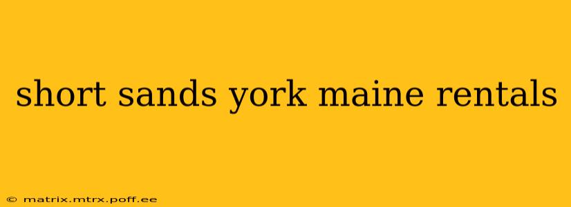 short sands york maine rentals