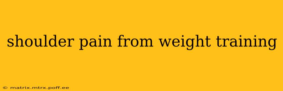 shoulder pain from weight training