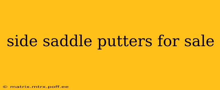 side saddle putters for sale