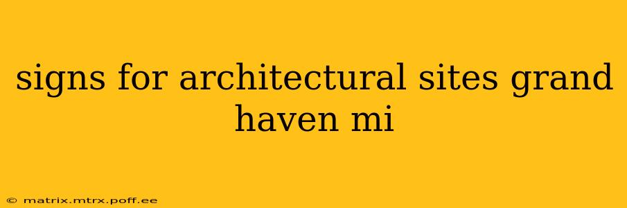 signs for architectural sites grand haven mi