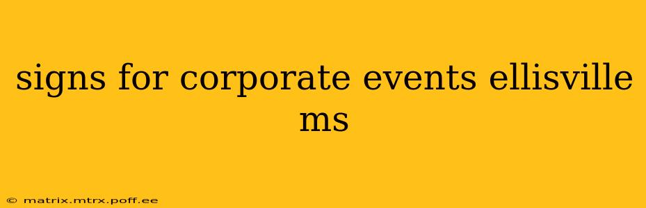signs for corporate events ellisville ms