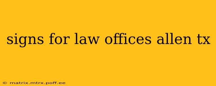 signs for law offices allen tx