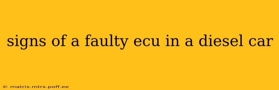signs of a faulty ecu in a diesel car