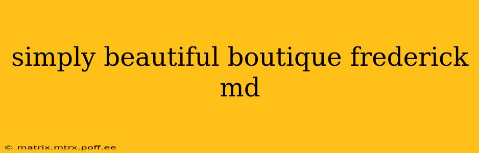 simply beautiful boutique frederick md