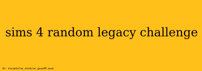 sims 4 random legacy challenge