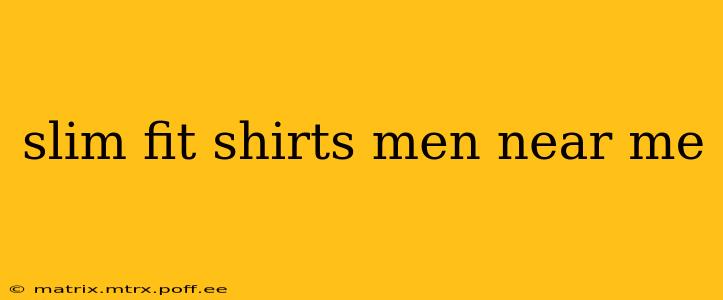 slim fit shirts men near me