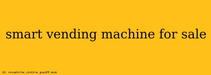 smart vending machine for sale