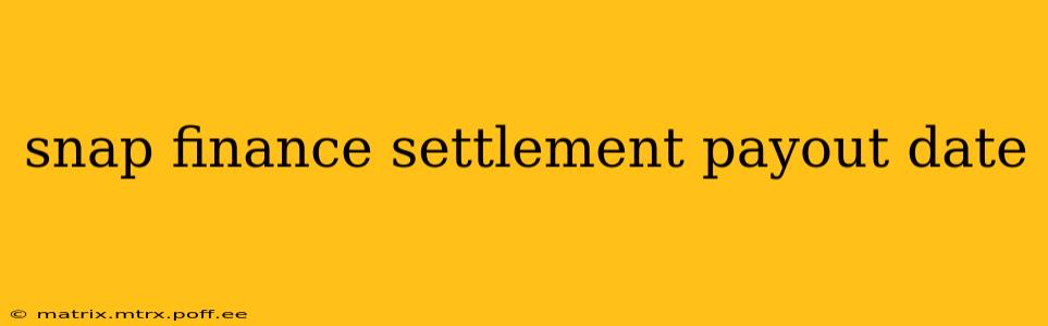snap finance settlement payout date