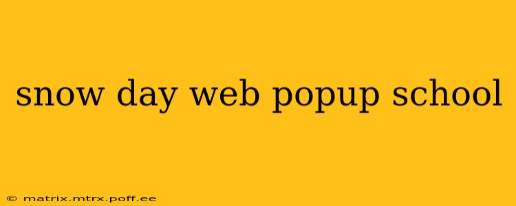 snow day web popup school