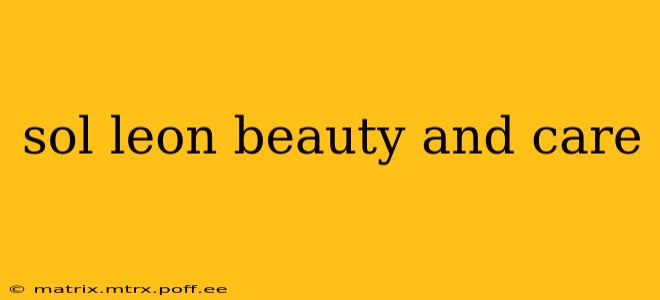 sol leon beauty and care