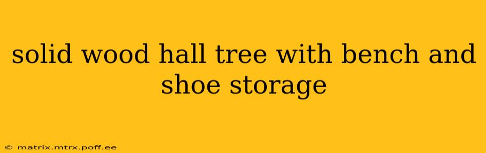 solid wood hall tree with bench and shoe storage